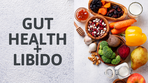 Did you know gut health can have an impact on your libido?
